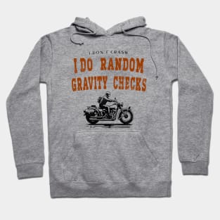 I Don't Crash I Do Random Gravity Checks Hoodie